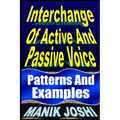 Interchange Of Active And Passive Voice: Patterns And Examples