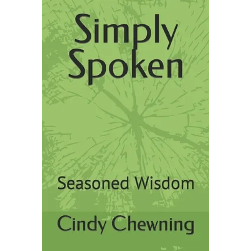Simply Spoken: Seasoned Wisdom