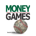 Money Games: Profiting from the Convergence of Sports and Entertainment