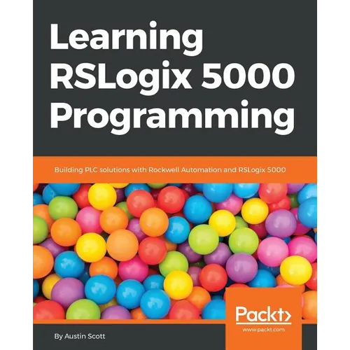 Learning RSLogix 5000 Programming: Building PLC solutions with Rockwell Automation and RSLogix 5000