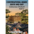 Conversational Arabic Quick and Easy - Lebanese Dialect - PART 2: Lebanese Dialect - PART 2