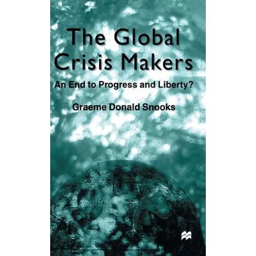 The Global Crisis Makers: An End to Progress and Liberty?