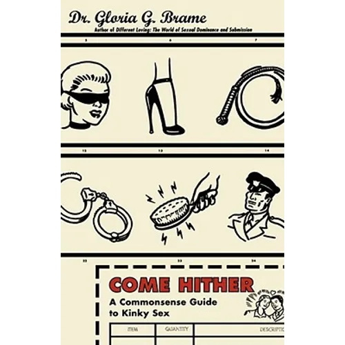 Come Hither: A Commonsense Guide to Kinky Sex