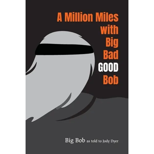 A Million Miles with Big Bad GOOD Bob