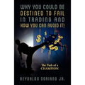 Why You Could Be Destined To Fail In Trading and How You Can Avoid It!: The Path of a Champion