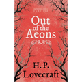 Out of the Aeons (Fantasy and Horror Classics); With a Dedication by George Henry Weiss