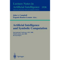 Artificial Intelligence and Symbolic Computation: International Conference Aisc 2000 Madrid, Spain, July 17-19, 2000. Revised Papers