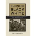 Business in Black and White: American Presidents & Black Entrepreneurs in the Twentieth Century