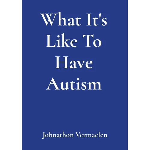 What It's Like To Have Autism