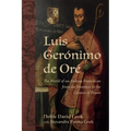 Luis Gerónimo de Oré: The World of an Andean Franciscan from the Frontiers to the Centers of Power