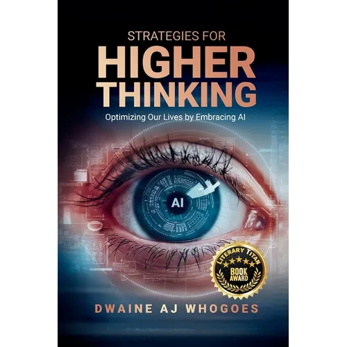 Strategies For Higher Thinking: Optimizing Our Lives by Embracing AI