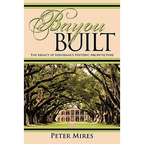 Bayou Built: The Legacy of Louisiana's Historic Architecture - Paperback