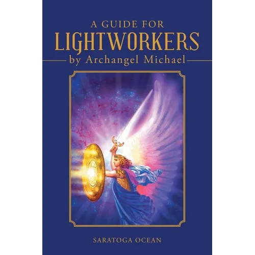 A Guide for Lightworkers by Archangel Michael