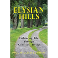 Elysian Hills: Embracing Life Through Conscious Dying