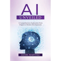 AI Unveiled: A Comprehensive Exploration from Origins to Modern Developments
