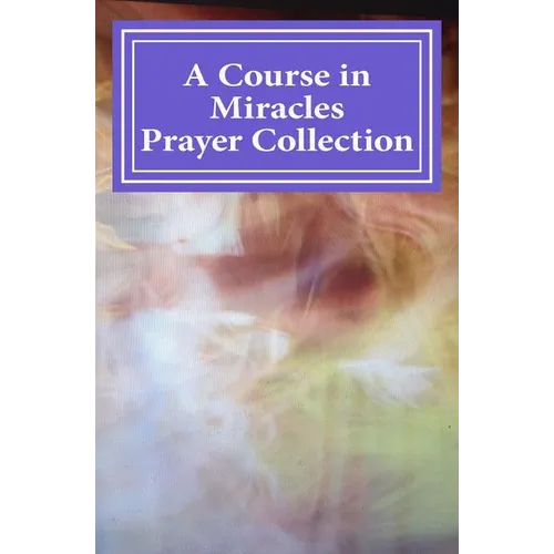 A Course in Miracles Prayer Collection