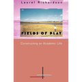 Fields of Play: Constructing an Academic Life