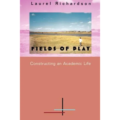 Fields of Play: Constructing an Academic Life