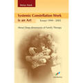 Systemic Constellation Work is an Art: About Deep Dimensions of Family Therapy