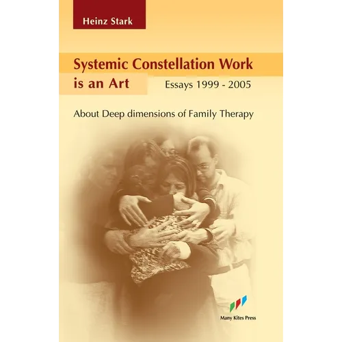 Systemic Constellation Work is an Art: About Deep Dimensions of Family Therapy