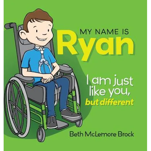 My Name is Ryan: I am Just Like You, but Different...