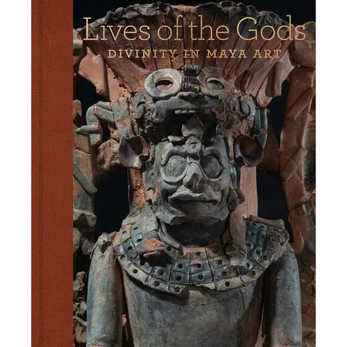 Lives of the Gods: Divinity in Maya Art