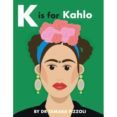 K is for Kahlo: An Alphabet Book of Notable Artists from Around the World