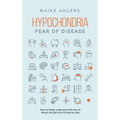 Hypochondria - Fear of disease: How to finally understand the fear of illness and get rid of it step by step