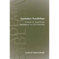Secondary Parallelism: A Study of Translation Technique in LXX Proverbs