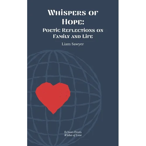 Whispers of Hope: Poetic Reflections on Family and Life