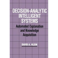 Decision-Analytic Intelligent Systems: Automated Explanation and Knowledge Acquisition
