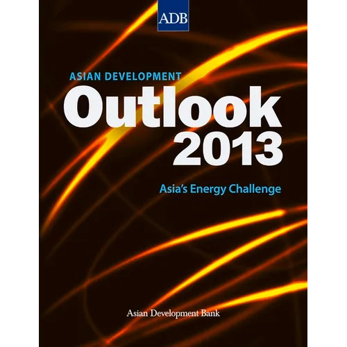 Asian Development Outlook 2013: Asia's Energy Challenge