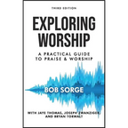 Exploring Worship Third Edition: A Practical Guide to Praise and Worship - Paperback