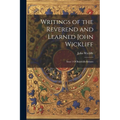 Writings of the Reverend and Learned John Wickliff: Issue 1 Of British Reformers