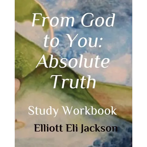 From God to You: Absolute Truth: Study Workbook
