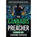 The Cannabis Preacher Sermon One: A financial thriller about building and losing the biggest Cannabis Manufacturer in the country