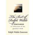 The Best of Ralph Waldo Emerson: A collection of his greatest work