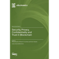 Security, Privacy, Confidentiality and Trust in Blockchain