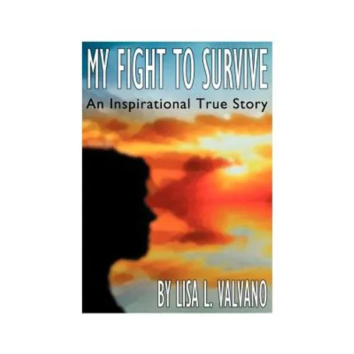 My Fight to Survive: An Inspirational True Story