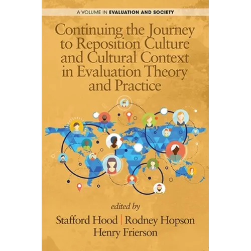 Continuing the Journey to Reposition Culture and Cultural Context in Evaluation Theory and Practice