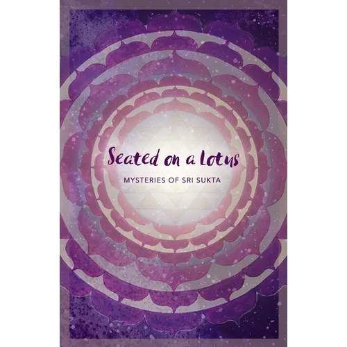Seated on a Lotus: Mysteries of Sri Sukta