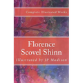 Florence Scovel Shinn: Complete Works Illustrated