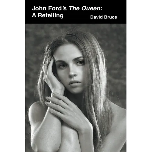 John Ford's The Queen: A Retelling