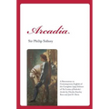 Arcadia: A Restoration in Contemporary English of the Complete 1593 Edition of the Countess of Pembroke's Arcadia by Charles St