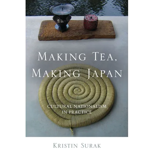 Making Tea, Making Japan: Cultural Nationalism in Practice