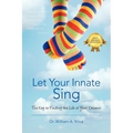 Let Your Innate Sing: The Key to Finding the Life of Your Dreams