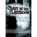 Crazy in the Classroom: A Woman Uses Her Life Experiences to Relate to the Struggles of Her Inner City Students