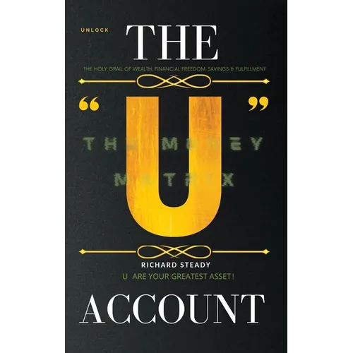 The "U" Account: The Money Matrix