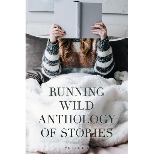 Running Wild Anthology of Stories: Volume 6