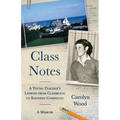 Class Notes: A Young Teacher's Lessons from Classroom to Kennedy Compound